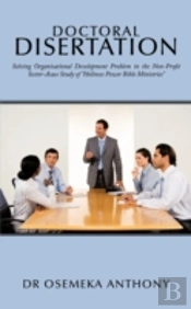 Doctoral Disertation: Solving Organisational Development Problem In The Non-Profit Sector-Acase Study Of 'Holiness Power Bible Ministries'