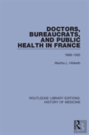 Doctors, Bureaucrats, And Public Health In France