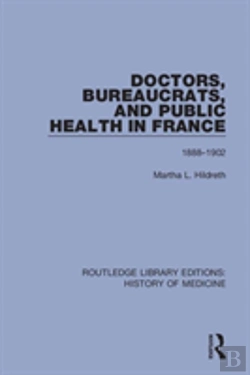 Bertrand.pt - Doctors, Bureaucrats, And Public Health In France
