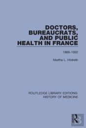 Doctors, Bureaucrats, And Public Health In France