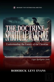 Doctrine Of Spiritual Warfare: Understanding The Enemy Of The Christian