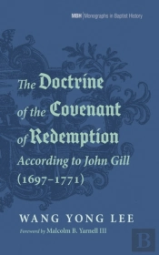 Doctrine Of The Covenant Of Redemption According To John Gill (1697-1771)
