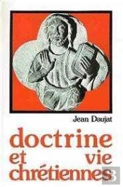 Doctrines Et Vie Chrétiennes : Nouveau Traité De Théologie Et De Spiritualité