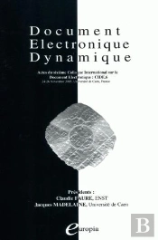 Document Electronique Dynamique. Actes Du Sixieme Colloque Internatio Nal Sur Le Document Electroniq