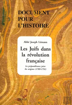 Bertrand.pt - Document Pour L'Histoire ; Les Juifs Dans La Révolution Française ; La Prépondérance Juive, Ses Origines (1789-1791)