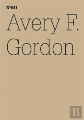 Documenta 13 Vol 41 Avery F. Gordon /Anglais/Allemand