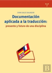 Documentación Aplicada A La Traducción: Presente Y Futuro De Una Disciplina