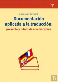 Bertrand.pt - Documentación Aplicada A La Traducción: Presente Y Futuro De Una Disciplina