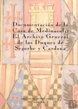 Bertrand.pt - Documentación De La Casa De Medinaceli. El Archivo De Los Duques De Segorbe Y Cardona