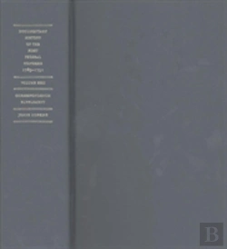 Bertrand.pt - Documentary History Of The First Federal Congress Of The United States Of America, March 4, 1789â€“March 3, 1791