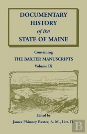 Documentary History Of The State Of Maine, Containing The Baxter Manuscripts Volume Ix