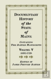 Documentary History Of The State Of Maine, Containing The Baxter Manuscripts.  Volume V