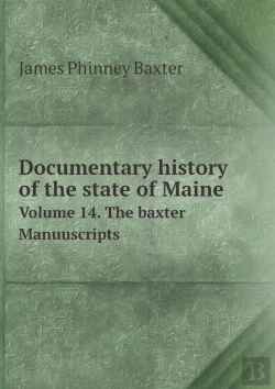 Bertrand.pt - Documentary History Of The State Of Maine Volume 14. The Baxter Manuuscripts