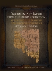 Documentary Papyri From The Fouad Collection At The Institut Francais D'Archeologie Orientale (P.Fouad Ii 90-100)