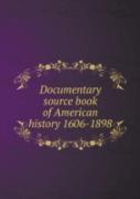 Documentary Source Book Of American History 1606-1898