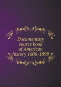 Bertrand.pt - Documentary Source Book Of American History 1606-1898