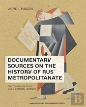 Documentary Sources On The History Of Rusâ€™ Metropolitanate