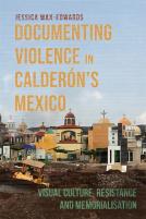 Documenting Violence In Calderonâ€™S Mexico