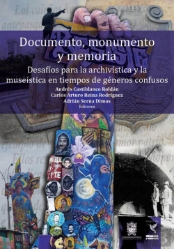 Bertrand.pt - Documento, Monumento Y Memoria: Desafíos Para La Archivística Y La Museística En Tiempos De Géneros Confusos