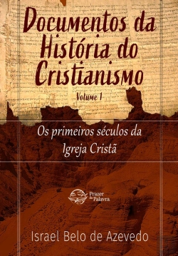 Bertrand.pt - Documentos Da História Do Cristianismo, Volume 1 — Os Primeiros Séculos Da Igreja Cristã