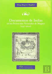 Documentos De Indias En Los Protocolos Notariales De Moguer (1557-1600)