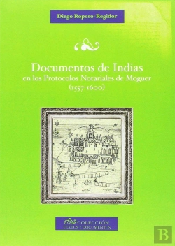 Bertrand.pt - Documentos De Indias En Los Protocolos Notariales De Moguer (1557-1600)