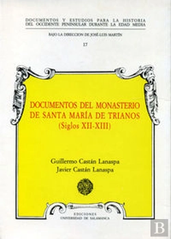 Bertrand.pt - Documentos Medievales Del Monasterio De Santa María De Trianos (Siglos Xii-Xiii)