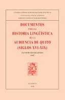 Documentos Para La Historia Lingüística De La Audiencia De Quito (Siglos Xvi-Xix)