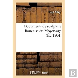 Bertrand.pt - Documents De Sculpture Francaise Du Moyen-Age, Recueil De 140 Planches