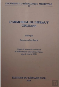 Bertrand.pt - Documents D'Heraldique Medievale Volume 10 : L'Armorial Du Heraut Orleans