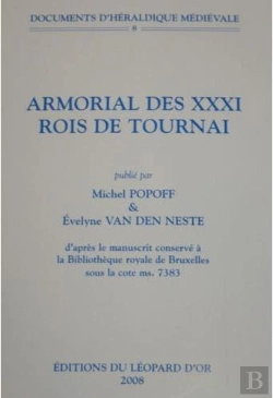 Bertrand.pt - Documents D'Heraldique Medievale Volume 8 : Armorial Des Xxxi Rois De Tournai