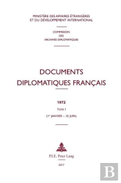 Documents Diplomatiques Francais - 1972 - Tome I (1er Janvier - 30 Juin)