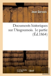 Documents Historiques Sur L'Angoumois. 1e Partie (Éd.1864)
