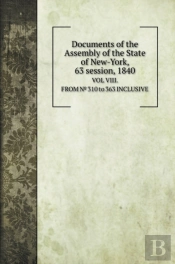 Documents Of The Assembly Of The State Of New-York, 63 Session, 1840