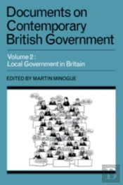 Documents On Contemporary British Government: Volume 2, Local Government In Britain
