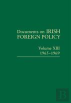 Documents On Irish Foreign Policy, V. 13: 1965-1969