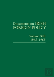 Documents On Irish Foreign Policy, V. 13: 1965-1969