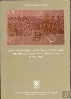 Bertrand.pt - Documents Per A La Història De Granada Del Regnat D'Alfons El Magnànim (1416-1458)