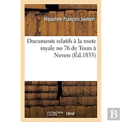 Bertrand.pt - Documents Relatifs A La Route Royale No 76 De Tours A Nevers