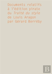 Documents Relatifs À L'Édition Pirate Du Traité Du Style De Louis Aragon Par Gérard Berréby