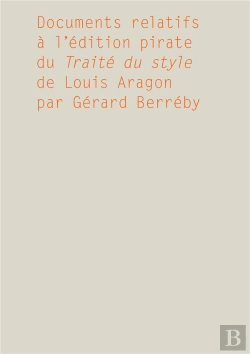 Bertrand.pt - Documents Relatifs À L'Édition Pirate Du Traité Du Style De Louis Aragon Par Gérard Berréby