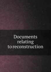 Documents Relating To Reconstruction