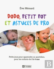 Dodo, Petit Pot Et Astuces De Pro ; Petits Jeux Pour Apprendre Au Quotidien Pour Les Enfants De 2 À 4 Ans