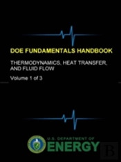 Doe Fundamentals Handbook - Thermodynamics, Heat Transfer, And Fluid Flow (Volume 1 Of 3)