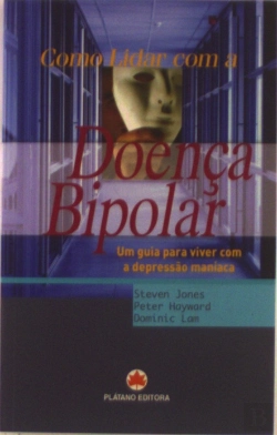 Bertrand.pt - Doença Bipolar - Um guia para viver com a depressão maníaca