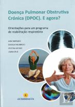 Doença Pulmonar Obstrutiva Crónica (DPOC). E Agora?