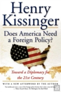 Bertrand.pt - Does America Need A Foreign Policy?: Toward A Diplomacy For The 21st Century