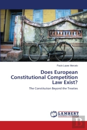 Does European Constitutional Competition Law Exist?