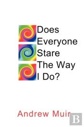 Does Everyone Stare The Way I Do?
