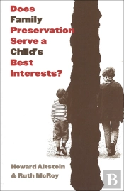 Does Family Preservation Serve A Child'S Best Interests?